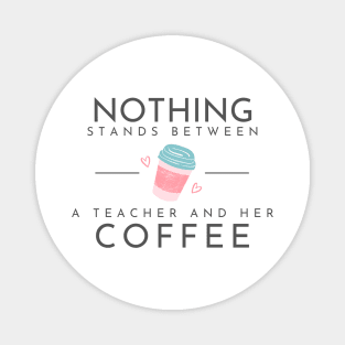 Nothing Stands Between a Teacher and Her Coffee Magnet